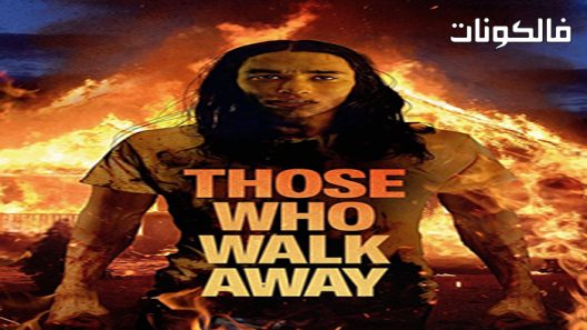 فيلم Those Who Walk Away 2022 أولئك الذين يمشون موقع فشار